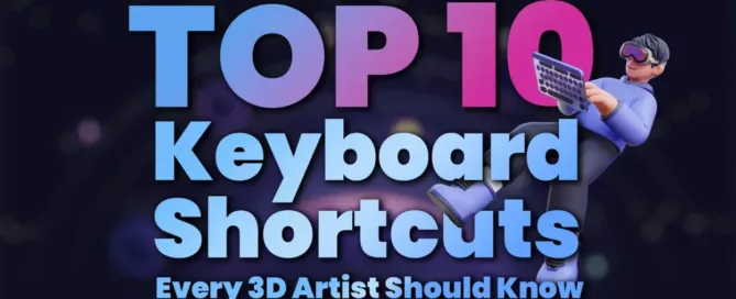 Top 10 Keyboard Shortcuts Every 3D Artist Should Know